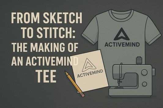 From Sketch to Stitch: The Making of an ActiveMind Tee